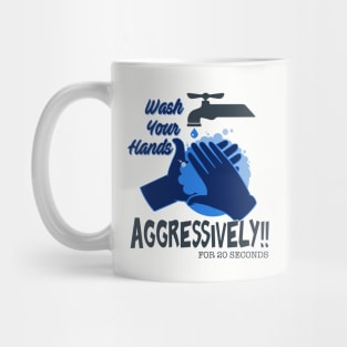 Wash Your Hands Aggressively Mug